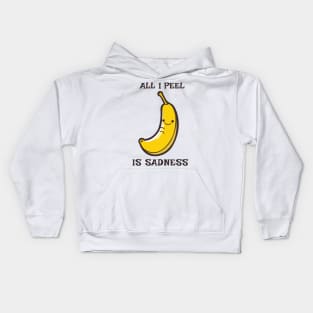 All I Peel Is Sadness Funny Pun Kids Hoodie